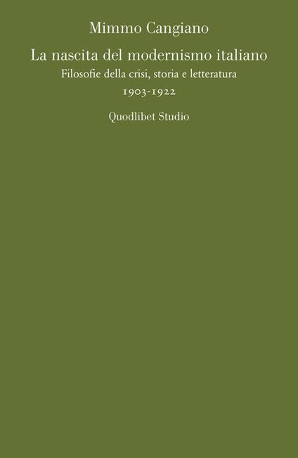 La nascita del modernismo italiano. Filosofie della crisi, storia e letteratura (1903-1922) - Mimmo Cangiano - copertina