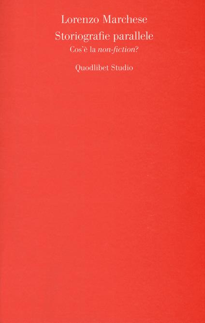 Storiografie parallele. Cos'è la «non-fiction»? - Lorenzo Marchese - copertina