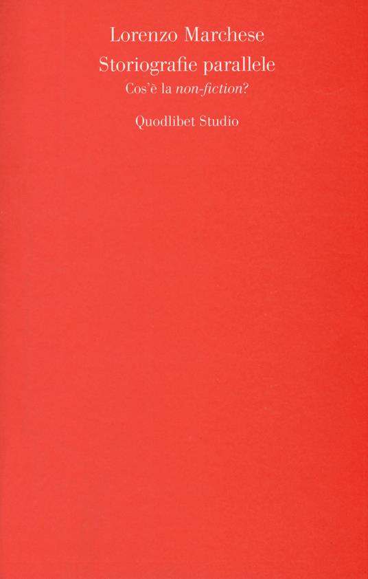 Storiografie parallele. Cos'è la «non-fiction»? - Lorenzo Marchese - copertina