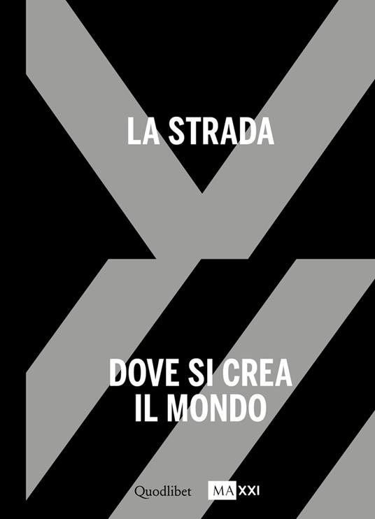 La strada. Dove si crea il mondo-The street. Where the world is made. Ediz. bilingue. Vol. 1 - copertina