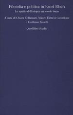 Filosofia e politica in Ernst Bloch. Lo spirito dell'utopia un secolo dopo