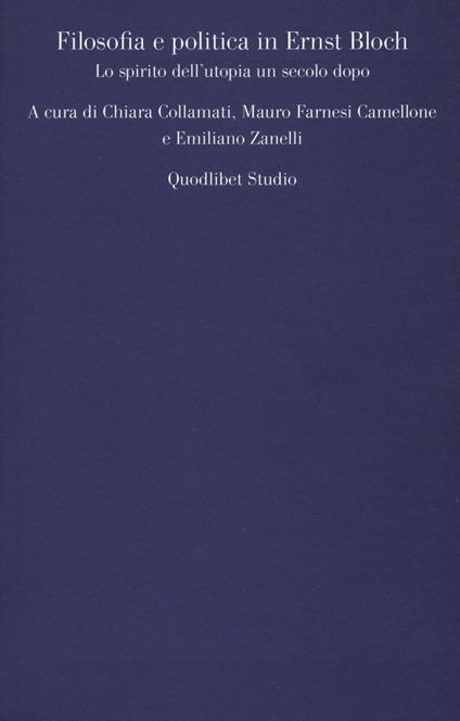 Filosofia e politica in Ernst Bloch. Lo spirito dell'utopia un secolo dopo - copertina