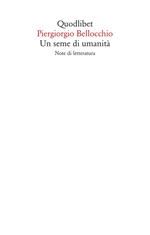 Un seme di umanità. Note di letteratura