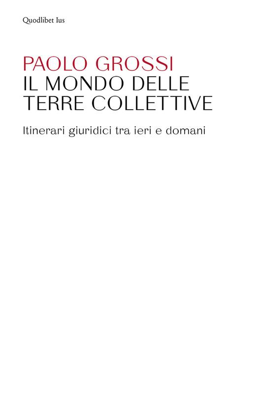 Il mondo delle terre collettive. Itinerari giuridici tra ieri e domani - Paolo Grossi - copertina