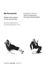 My Farnsworth. Viaggio alla scoperta di una casa per due- Journey of discovery of a house built for two