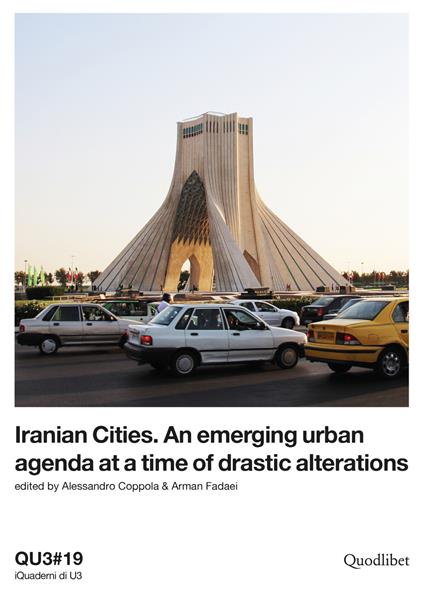 QU3. iQuaderni di U3 (2019). Vol. 19: Iranian cities. An emerging urban agenda at a time of drastic alterations. - copertina