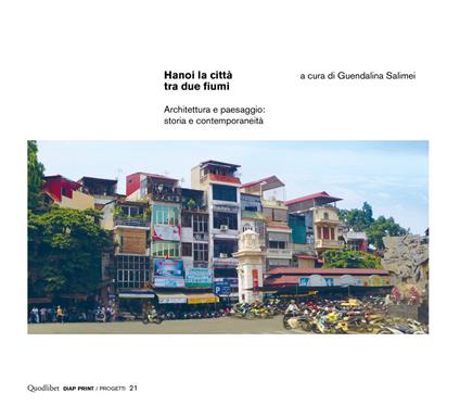 Hanoi la città tra due fiumi. Architettura e paesaggio: storia e contemporaneità. Ediz. illustrata - copertina