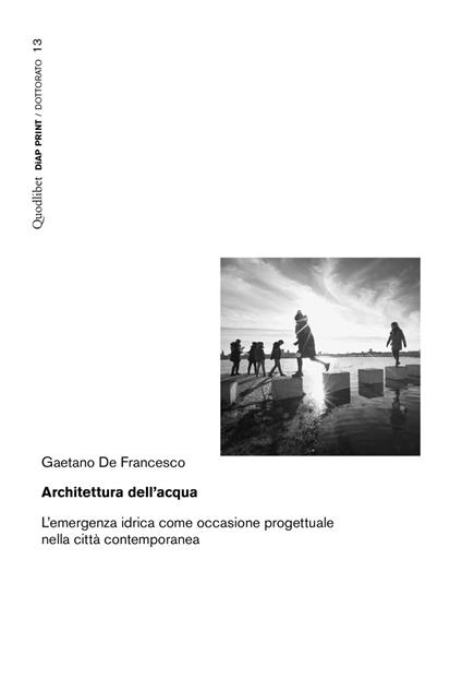 Architettura dell'acqua. L'emergenza idrica come occasione progettuale nella città contemporanea - Gaetano De Francesco - copertina