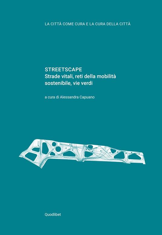 Streetscape. Strade vitali, reti della mobilità sostenibile, vie verdi - copertina