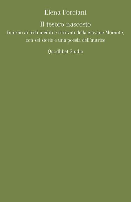 Il tesoro nascosto. Intorno ai testi inediti e ritrovati della giovane Elsa Morante, con sei storie e una poesia dell'autrice - Elena Porciani - copertina