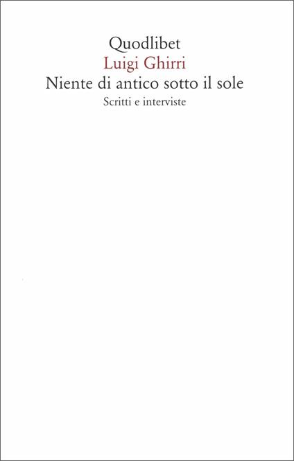 Niente di antico sotto il sole. Scritti e interviste - Luigi Ghirri - copertina