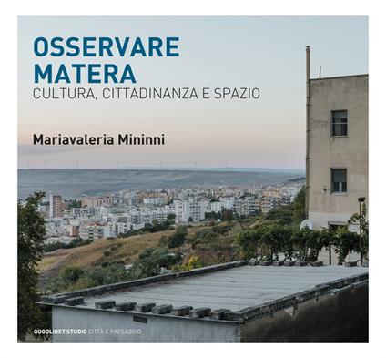 Osservando Matera. Cultura, città e spazio - Mariavaleria Mininni - copertina