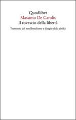 Il rovescio della libertà. Tramonto del neoliberalismo e disagio della civiltà