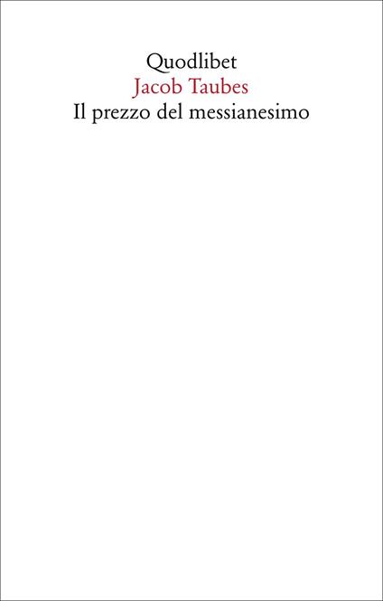 Il prezzo del messianesimo. Una revisione critica delle tesi di Jacob Taubes a Gershom Scholem e altri scritti - Jacob Taubes - copertina