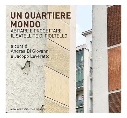 Un quartiere mondo. Abitare e progettare il satellite di Pioltello - copertina