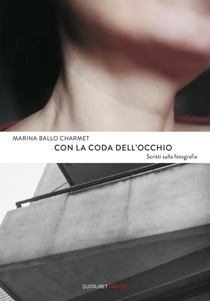 Con la coda dell'occhio. Scritti sulla fotografia - Marina Ballo Charmet - copertina