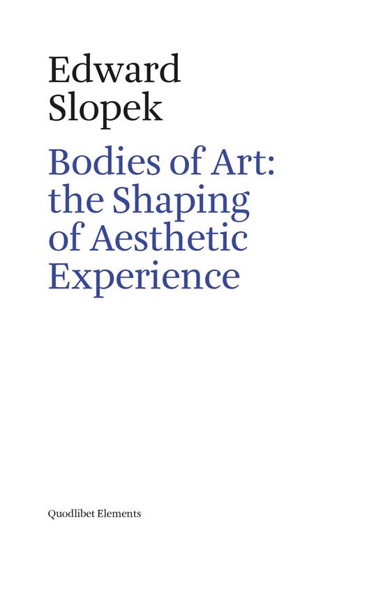 Bodies of art: the shaping of aesthetic experience - Edward Slopek - copertina