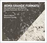 Roma grande formato. Da campagna a metropoli senza passare per la città