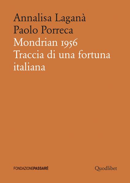 Mondrian 1956. Traccia di una fortuna italiana - Annalisa Laganà,Paolo Porreca - copertina