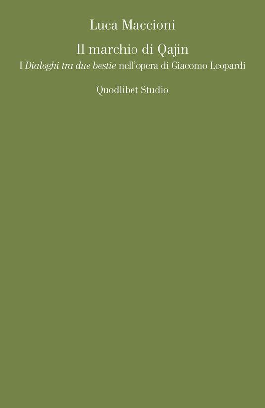 Il marchio di Qajin. I «Dialoghi tra due bestie» nell'opera di Giacomo Leopardi - Luca Maccioni - copertina