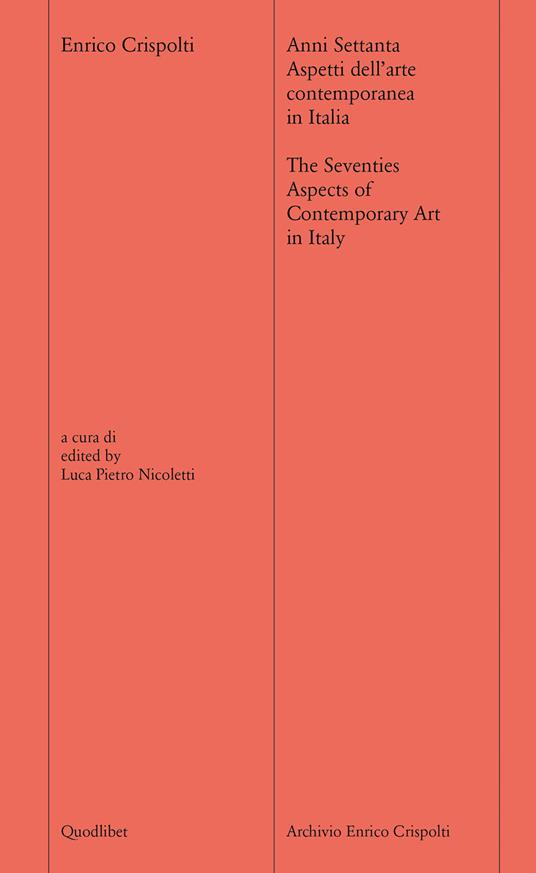 Anni settanta. Aspetti dell'arte contemporanea in Italia-The seventies. Aspects of contemporary art of Italy - Enrico Crispolti - copertina