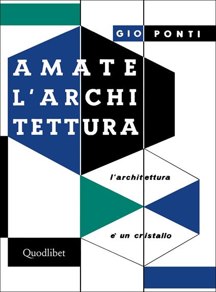 Amate l'architettura. L'architettura è un cristallo - Gio Ponti - copertina