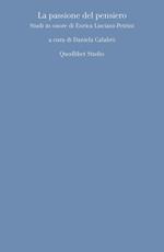 La passione del pensiero. Studi in onore di Enrica Lisciani-Petrini