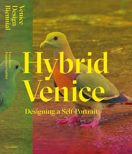 Hybrid Venice. Designing a self-portrait. Ediz. italiana e inglese - Luca Berta,Francesca Giubilei - copertina