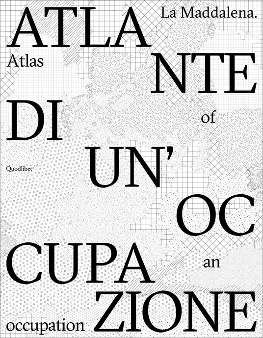 La Maddalena. Atlante di un'occupazione-Atlas of an occupation. Ediz. bilingue - copertina