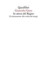 In attesa del Regno. Il cristianesimo alla svolta dei tempi