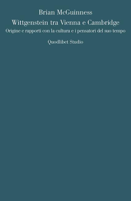 Wittgenstein tra Vienna e Cambridge. Origine e rapporti con la cultura e i pensatori del suo tempo - Brian McGuinness - copertina