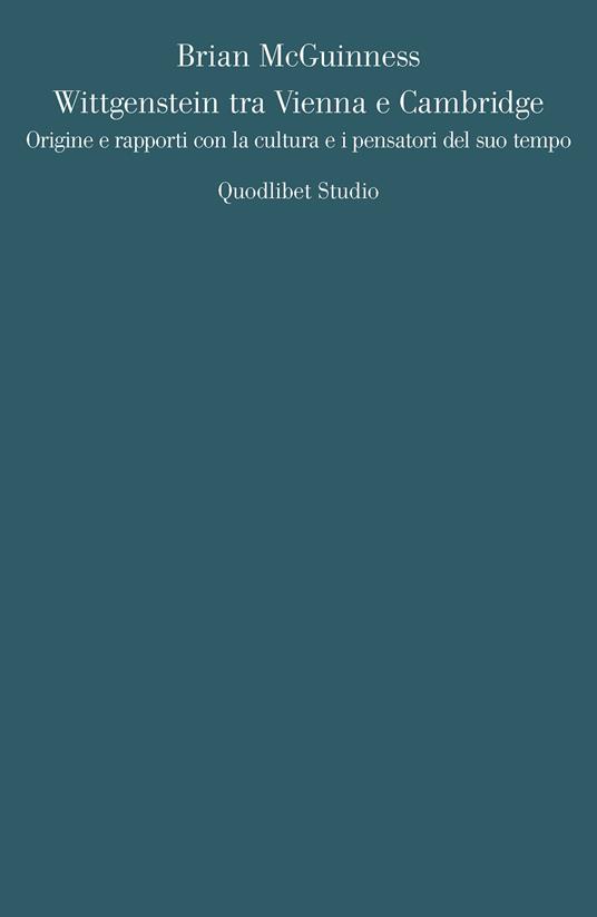 Wittgenstein tra Vienna e Cambridge. Origine e rapporti con la cultura e i pensatori del suo tempo - Brian McGuinness - copertina