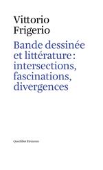 Bande dessinée et littérature : intersections, fascinations, divergences