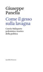 Come il gesso sulla lavagna. Curzio Malaparte polemista e teorico della politica