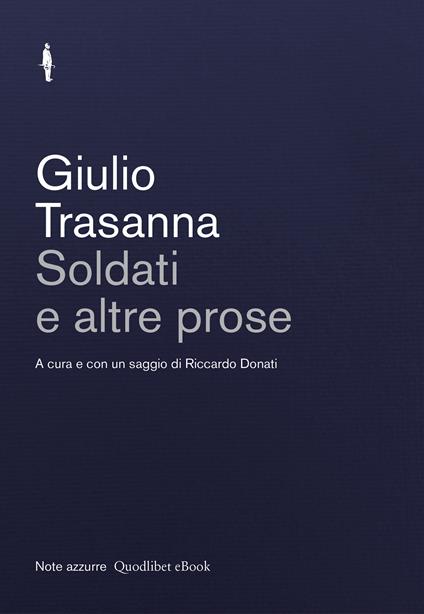 Soldati e altre prose - Giulio Trasanna,Riccardo Donati - ebook