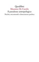 Il paradosso antropologico. Nicchie, micromondi e dissociazione psichica