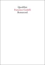 Romarcord. Divagazioni su Roma tra nostalgia e amnesia