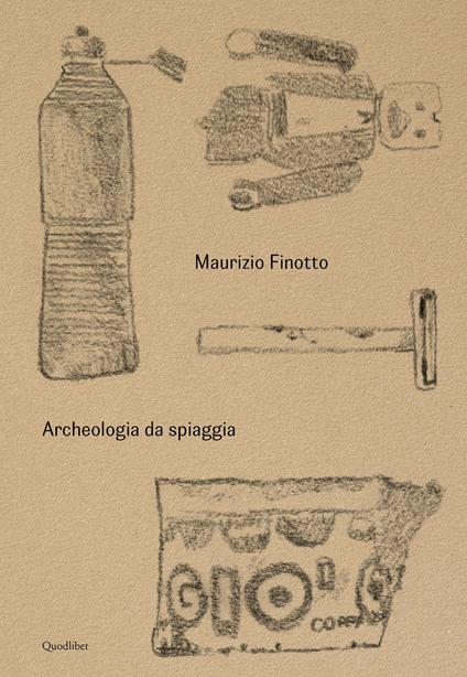 Maurizio Finotto. Archeologia da spiaggia. Ediz. illustrata - copertina