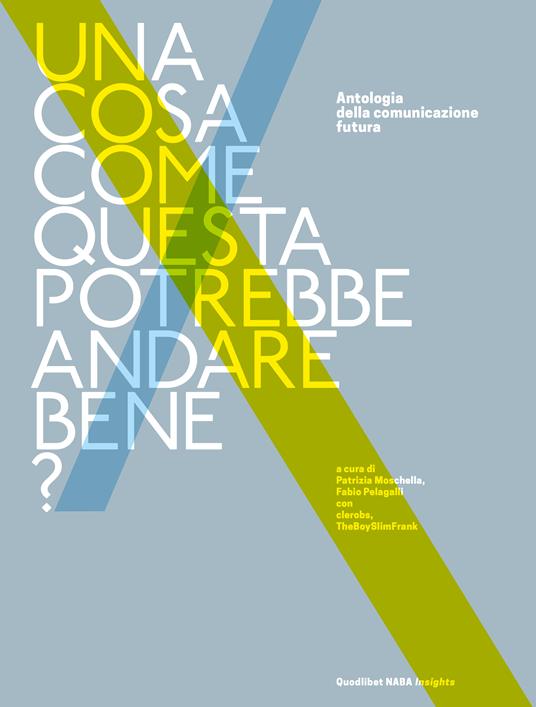 Una cosa come questa potrebbe andare bene? Antologia della comunicazione futura - copertina