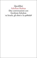 Scholem/Shalom. Due conversazioni con Gershom Scholem su Israele, gli ebrei e la qabbalah