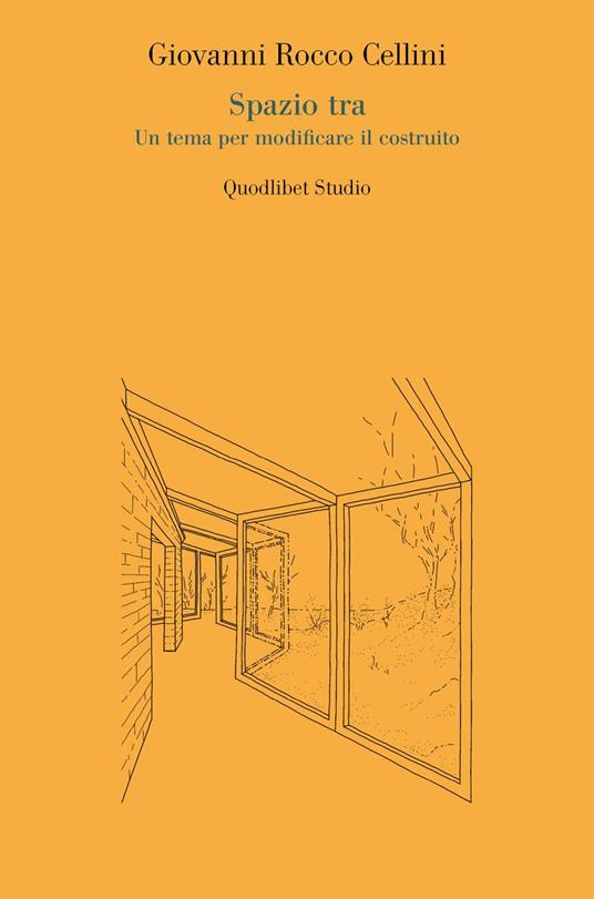Spazio tra. Un tema per modificare il costruito - Giovanni Rocco Cellini - copertina