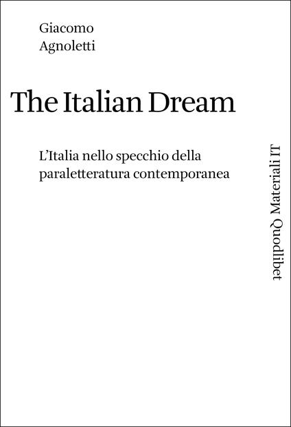 The Italian dream. L'Italia nello specchio della paraletteratura contemporanea - Giacomo Agnoletti - copertina