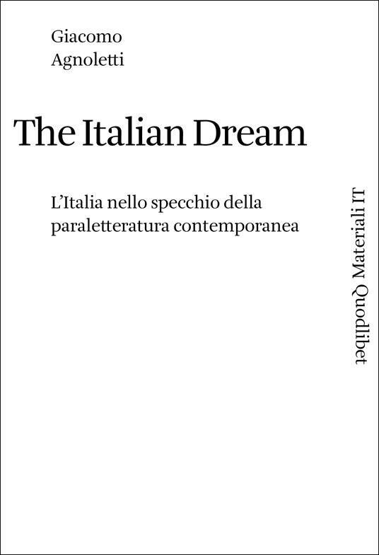 The Italian dream. L'Italia nello specchio della paraletteratura contemporanea - Giacomo Agnoletti - copertina