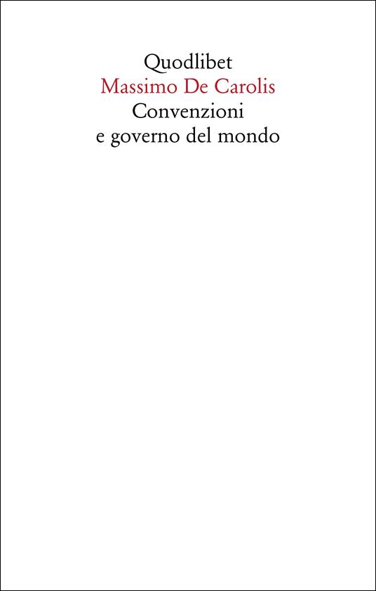 Convenzioni e governo del mondo - Massimo De Carolis - copertina