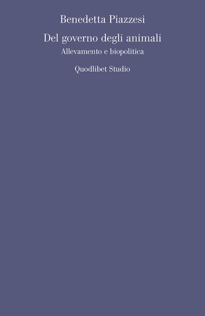 Del governo degli animali. Allevamento e biopolitica - Benedetta Piazzesi - copertina
