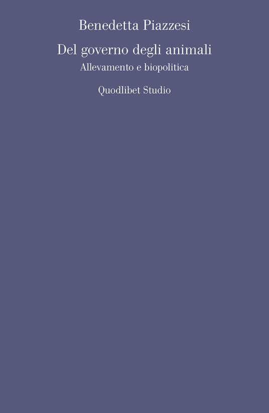 Del governo degli animali. Allevamento e biopolitica - Benedetta Piazzesi - copertina