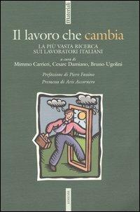 Il lavoro che cambia. La più vasta ricerca sui lavoratori italiani - copertina