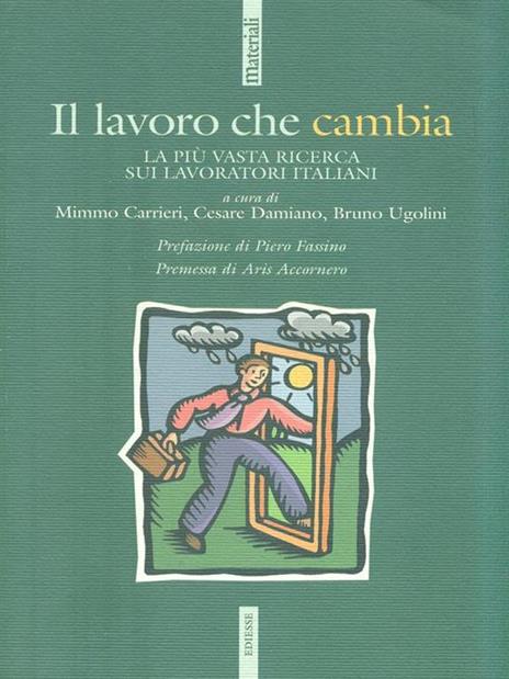 Il lavoro che cambia. La più vasta ricerca sui lavoratori italiani - copertina