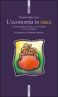 L' economia in tasca. L'economia come la viviamo tutti i giorni - Eduardo A. Carra - copertina