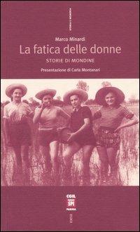 La fatica delle donne. Storie di mondine - Marco Minardi - copertina